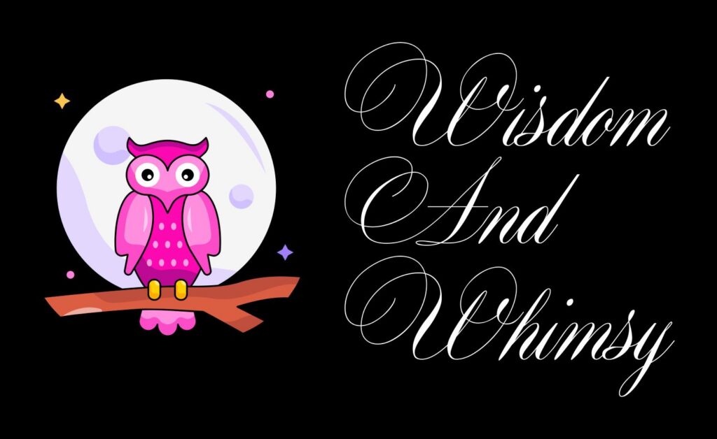 Wisdom and Whimsy