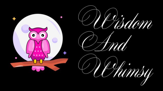 Wisdom and Whimsy